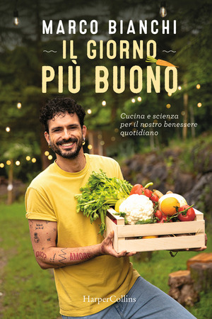 Il giorno più buono. Cucina e scienza per il nostro benessere quotidiano Il giorno più buono. Cucina e scienza per il nostro benessere quotidiano