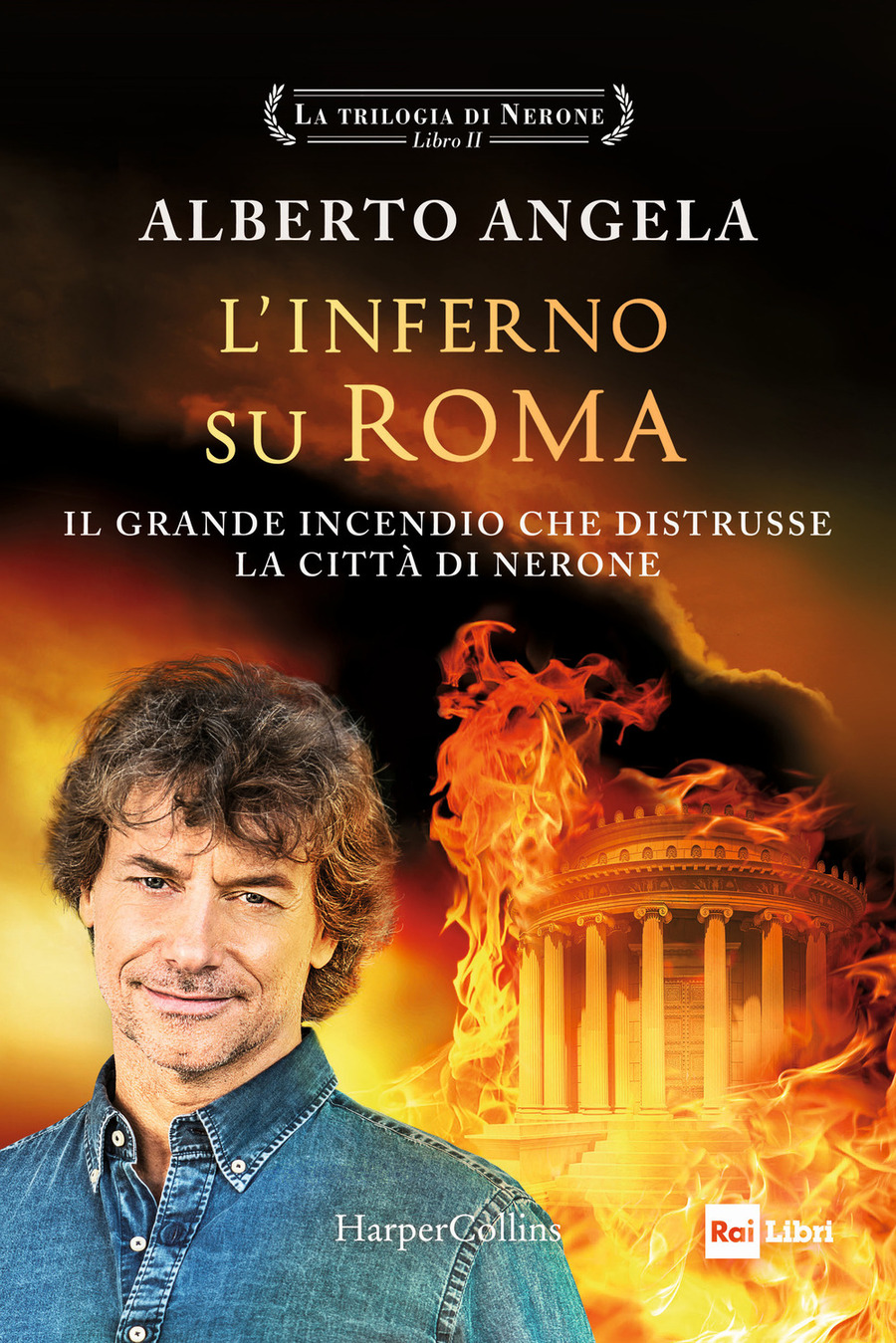 L' inferno su Roma. Il grande incendio che distrusse la città di Nerone. La trilogia di Nerone