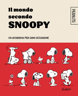 Il mondo secondo Snoopy. Un aforisma per ogni occasione