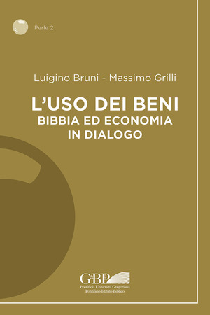 L' uso dei beni. Bibbia ed economia in dialogo