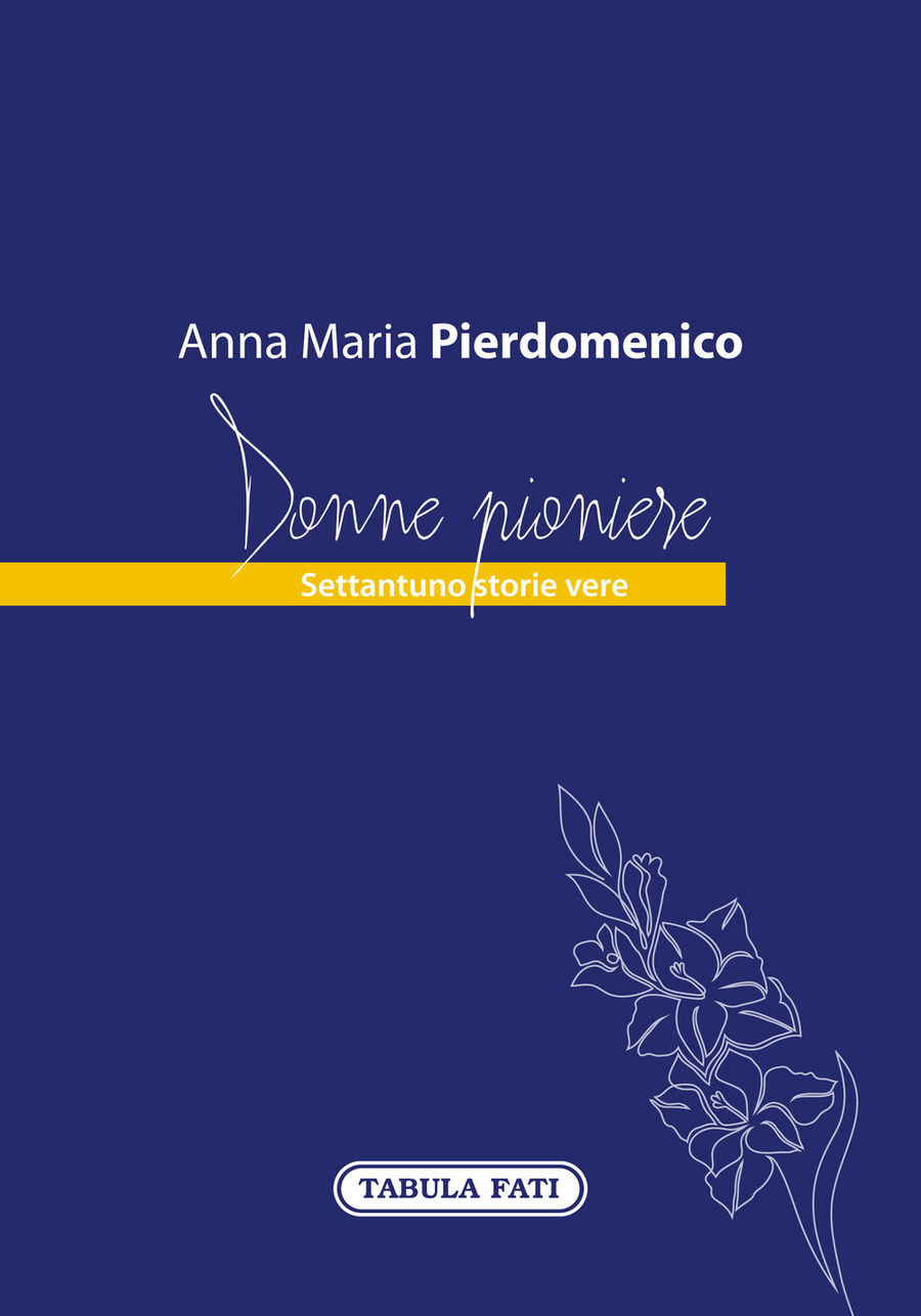 Donne pioniere. Settantuno storie vere | Librerie Ubik