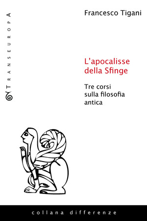 L' apocalisse della sfinge. Tre corsi sulla filosofia antica