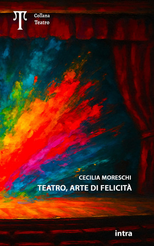 Teatro, arte di felicità Teatro, arte di felicità