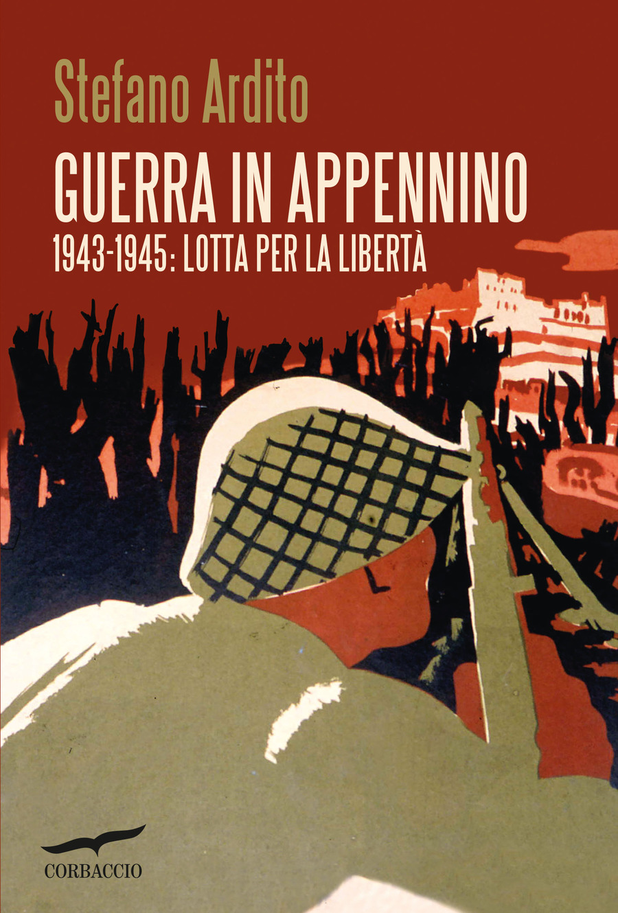 Guerra in Appennino. 1943-1945: lotta per la libertà