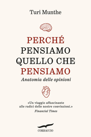 Perché pensiamo quello che pensiamo. Anatomia delle opinioni