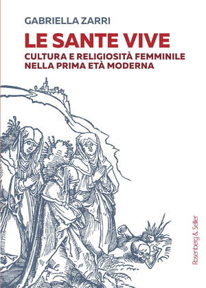 Le sante vive. Cultura e religiosità femminile nella prima età moderna