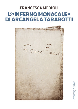 L' «Inferno monacale» di Arcangela Tarabotti