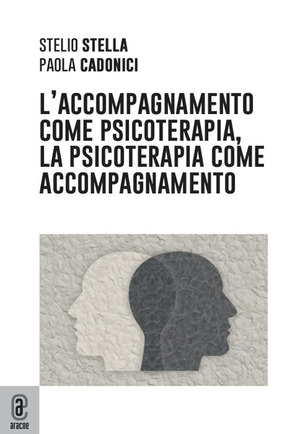 L' accompagnamento come psicoterapia, la psicoterapia come accompagnamento