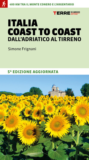Italia coast to coast dall'Adriatico al Tirreno. 400 km tra il monte Conero e l'Argentario Italia coast to coast dall'Adriatico al Tirreno. 400 km tra il monte Conero e l'Argentario