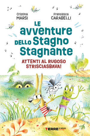 Le avventure dello Stagno Stagnante. Attenti al Rugoso Strisciasbava! Ediz. a colori