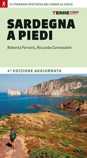 Sardegna a piedi. 13 itinerari spettacolari lungo la costa