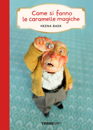 Come si fanno le caramelle magiche. Ediz. a colori