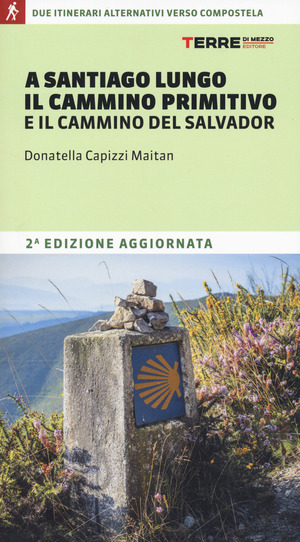A Santiago lungo il Cammino Primitivo e il Cammino del Salvador. Due partenze alternative verso Compostela