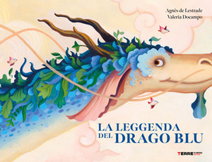 La leggenda del drago blu. Ediz. a colori