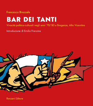 Bar dei Tanti. Varietà politico-culturale negli anni '70/'80 a Breganze, Alto Vicentino