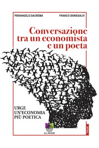 Conversazioni tra un economista e un poeta. Urge un'economia più poetica
