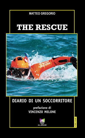 The rescue. Diario di un soccorritore