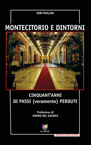 Montecitorio e dintorni. Cinquant'anni di passi (veramente) perduti