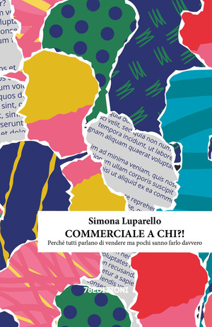 Commerciale a chi?! Perché tutti parlano di vendere ma pochi sanno farlo davvero