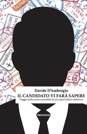 Il candidato vi farà sapere. Viaggio nella carriera possibile di uno sprovveduto ambizioso