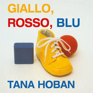 Giallo, rosso, blu. Ediz. a colori