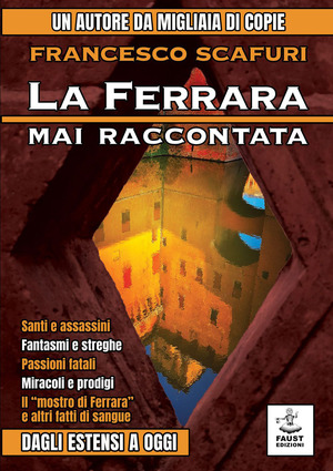 La Ferrara mai raccontata. Dagli Estensi a oggi