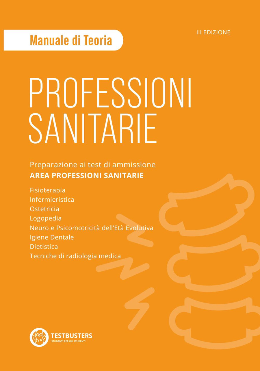 Professioni sanitarie. Manuale di teoria. Preparazione ai test di ammissione. Area professioni sanitarie. Con Simulatore Testbusters
