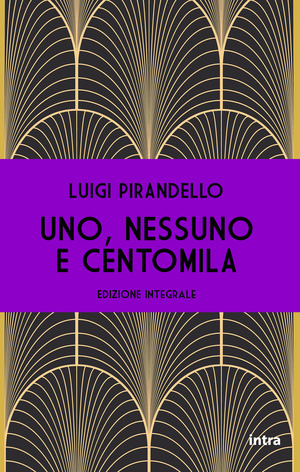 Uno, nessuno e centomila. Ediz. integrale