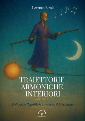 Traiettorie armoniche interiori. Sviluppare l'equilibrio attraverso il movimento