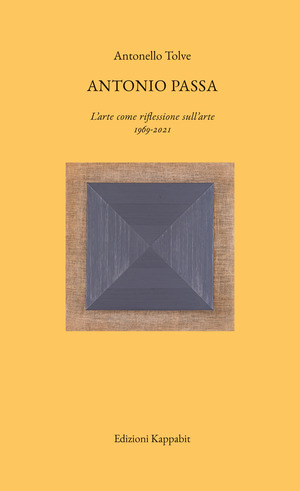 Antonio Passa. L’arte come riflessione sull’arte. 1969-2021. Ediz. illustrata. Con QR-Code