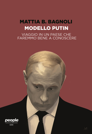 Modello Putin. Viaggio in un Paese che faremmo bene a conoscere Modello Putin. Viaggio in un Paese che faremmo bene a conoscere