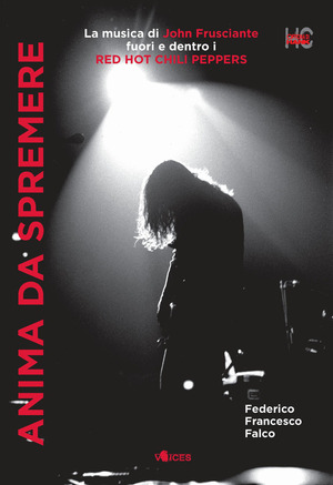 Anima da spremere. La musica di John Frusciante fuori e dentro i Red Hot Chili Peppers