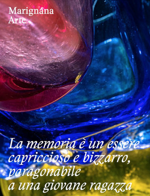 «La memoria è un essere capriccioso e bizzarro, paragonabile a una giovane ragazza». 04.09.2021-13.11.2021. Ediz. multilingue