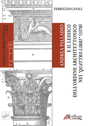 Andrea Palladio e il lessico dell’ordine architettonico nei “Quattro libri” (1570)