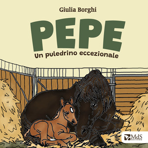 Pepe. Un puledrino eccezionale. Ediz. illustrata