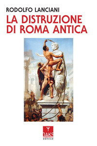 La distruzione di Roma antica