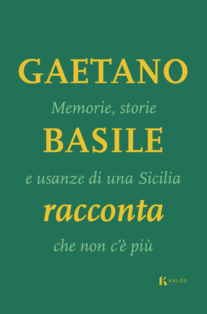 Memorie, storie e usanze di una Sicilia che non c'è più