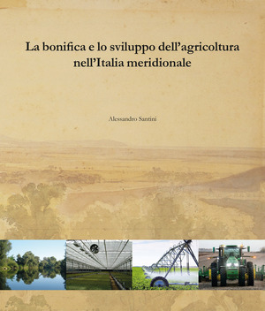 La bonifica e lo sviluppo dell’agricoltura nell’Italia meridionale