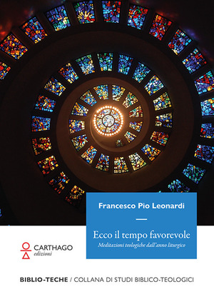 Ecco il tempo favorevole. Meditazioni teologiche dall’anno liturgico