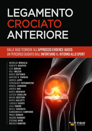 Legamento crociato anteriore. Dalle basi teoriche all’approccio evidence-based: un percorso guidato dall’infortunio al ritorno allo sport