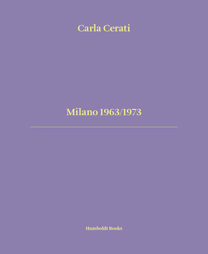 Milano 1963/1973. Ediz. italiana e inglese