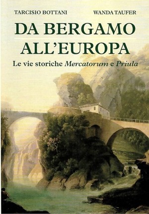 Da Bergamo all'Europa. Le vie storiche Mercatorum e Priula