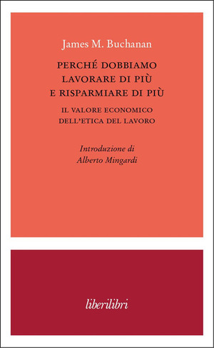 Perché dobbiamo lavorare di più e risparmiare di più. Il valore economico dell’etica del lavoro