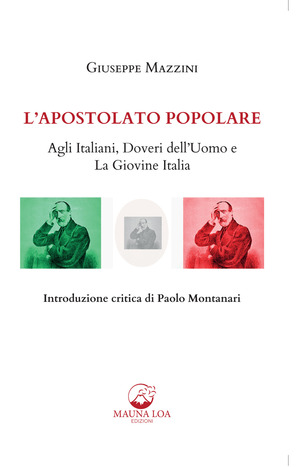 L' apostolato popolare. Agli italiani, doveri dell’uomo e La giovine Italia