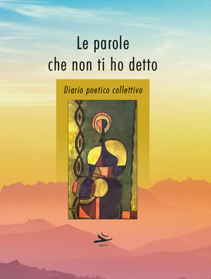 Le parole che non ti ho detto. Diario poetico collettivo