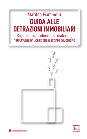 Guida alle detrazioni immobiliari. Superbonus, ecobonus, sismabonus, ristrutturazioni, cessione e sconto del credito. Ediz. integrale