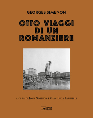 Georges Simenon. Otto viaggi di un romanziere. Ediz. illustrata