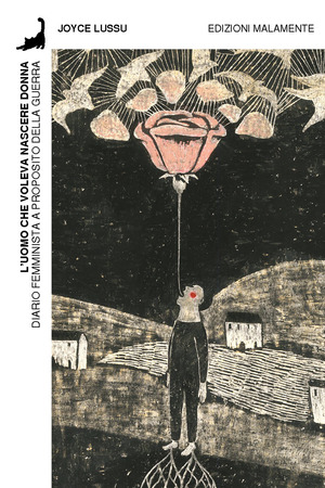 L' uomo che voleva nascere donna. Diario femminista a proposito della guerra