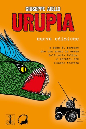 Urupia. A casa di persone che non erano in cerca dell’isola felice, e infatti non l’hanno trovata. Nuova ediz.