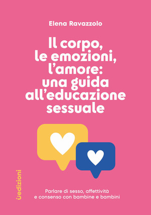 Il corpo, le emozioni, l’amore: una guida all’educazione sessuale